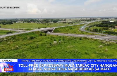 Toll-free expressway mula Tarlac City hangang Aliaga, Nueva Ecija magbubukas sa Mayo