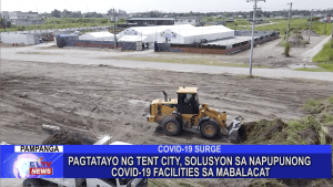 Pagtatayo ng Tent City, solusyon sa napupunong COVID-19 facilities sa Mabalacat
