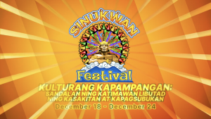 Sinukwan Festival - Kulturang Kapampangan: Sandalan ning katimawan libutad ning kasakitan at kapagsubukan