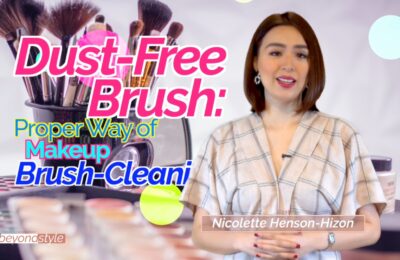 Dust-Free Brush: Proper Way of Makeup Brush-Cleaning | Beyond Style with Nicolette Henson-Hizon