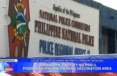 Quarantine facility ng PRO-3, posibleng ipagamit bilang vaccination area | PAMPANGA News