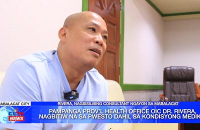 Pampanga Prov’l Health Office OIC Dr. Rivera, nagbitiw na sa pwesto dahil sa kondisyong medikal | Pampanga News