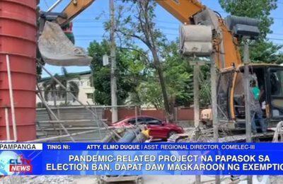 Pandemic-related project na papasok sa election ban, dapat daw magkaroon ng exemption | Central Luzon News