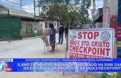 Ilang tauhan ng barangay, abonado na raw dahil sa extended na pagposte ng checkpoint | Pampanga News