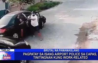 Pagpatay sa isang airport police sa Capas, Tarlac, tinitingnan kung work-related | Tarlac News