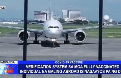 Verification system sa mga fully vaccinated individual na galing abroad isinasaayos pa ng DFA | Central Luzon News