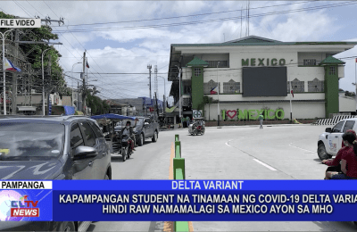 Kapampangan student na tinamaan ng COVID-19 delta variant, hindi raw namamalagi sa Mexico ayon sa MHO