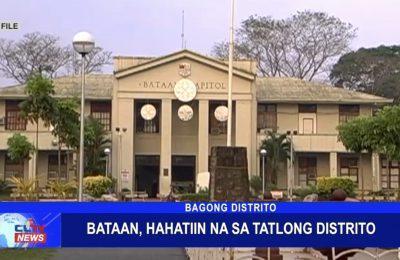 Bataan, hahatiin na sa tatlong distrito | Bataan News