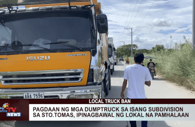 Pagdaan ng mga dumptruck sa isang subdivision sa Sto. Tomas, ipinagbawal ng lokal na pamahalaan