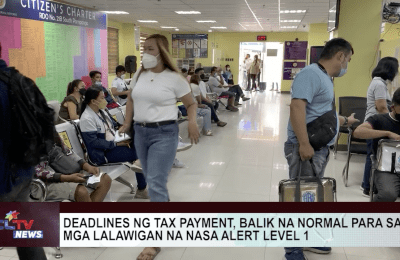 Deadlines ng tax payment, balik na normal para sa mga lalawigan na nasa Alert Level 1 | CLTV News Clip