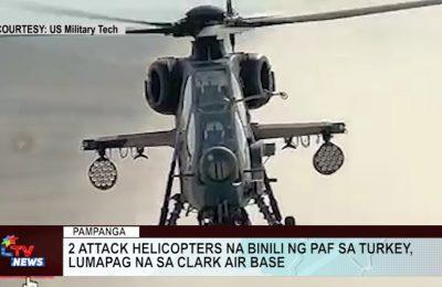 2 attack helicopters na binili ng PAF sa Turkey, lumapag na sa Clark Air Base | CLTV News Clip