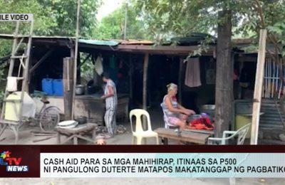 Cash aid para sa mga mahihirap, itinaas sa P500 ni Pangulong Duterte matapos makatanggap ng pagbatikos