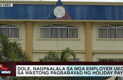 DOLE, nagpaalala sa mga employer ukol sa wastong pagbabayad ng holiday pay