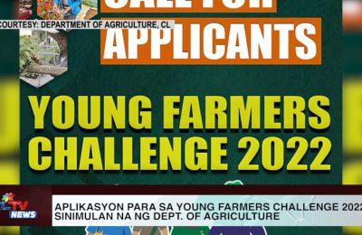 CENTRAL LUZON | Aplikasyon para sa Young Farmers Challenge 2022, sinimulan na ng Dept. of Agriculture