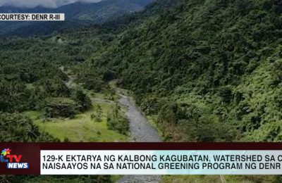 129-K ektarya ng kalbong kagubatan, watershed sa CL naisaayos na sa national greening program ng DENR