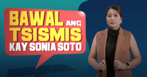 Bawal ang Tsismis kay Sonia Soto